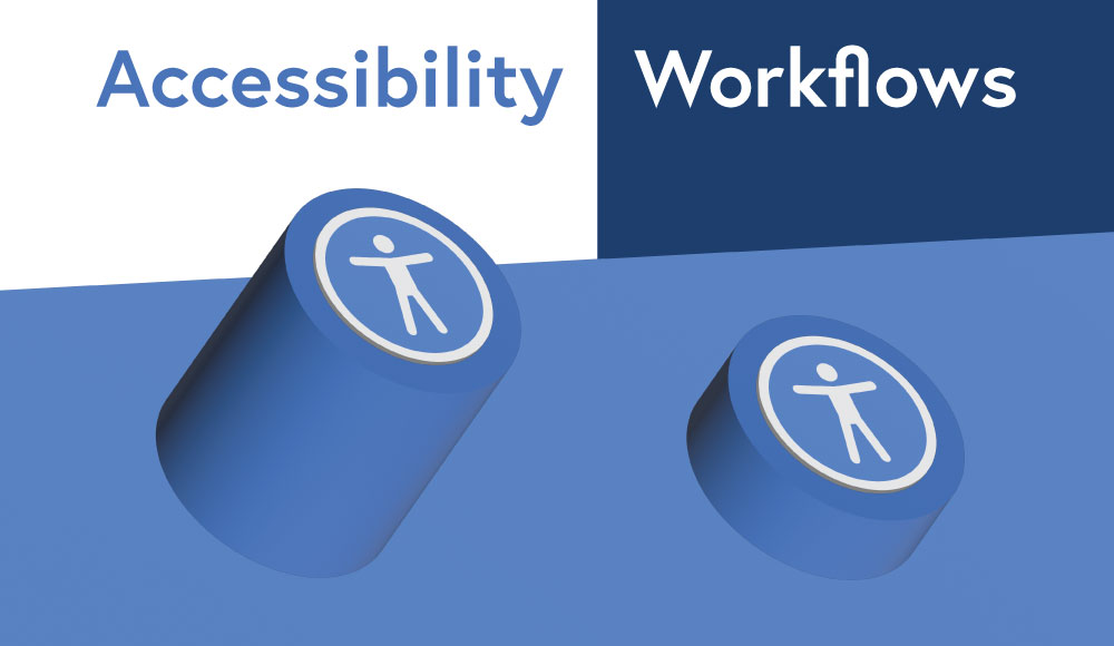 Accessibility Workflows