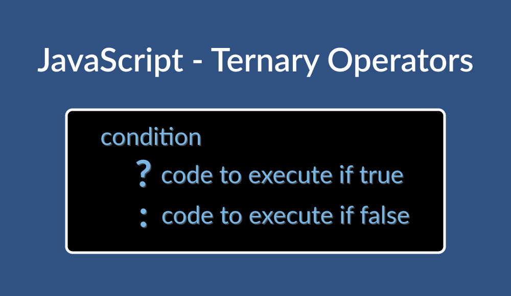 JavaScript Operators - Ternary Operators